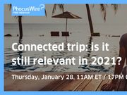 WEBINAR REPLAY! Connected trip - Is it still relevant in 2021?